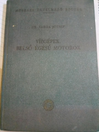 Varga Jzsef - Vzgpek,bels gs motorok (Mszaki rt. sztr)