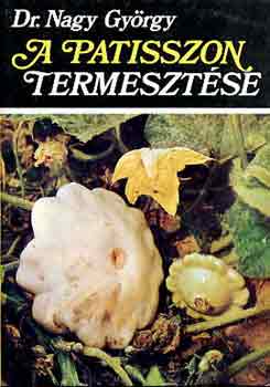 Dr. Nagy György - A patiszon termesztése