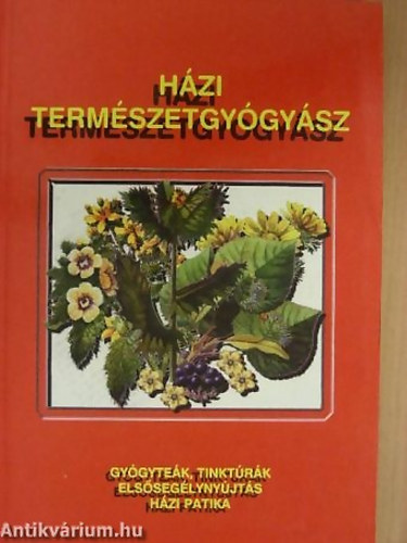 Fehr Sndor - Hzi termszetgygysz - Gygytek, tinktrk, elsseglynyjts, hzi patika