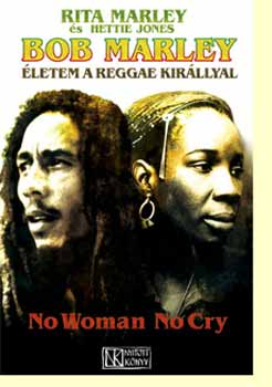 Rita Marley Hettie Jones - Bob Marley - �letem a reggae kir�llyal