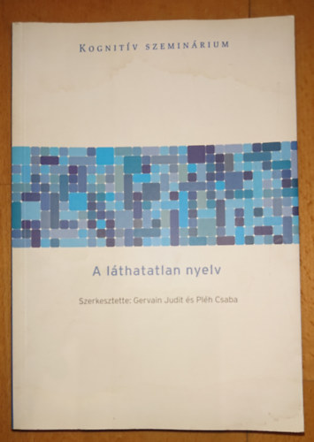 Gervain Judit-Pl�h Csaba - A l�thatatlan nyelv