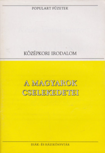A magyarok cselekedetei - K�z�pkori Irodalom (Populart f�zetek)