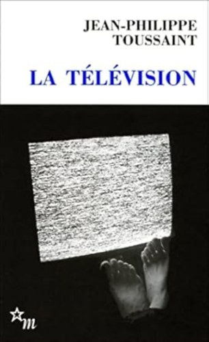 Jean Philippe Toussaint - La télévision