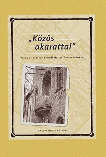 Holl Szilvia Andrea szerk. - 'Kzs akarattal' - rsok a szzves Pestjhely civil trsadalmrl