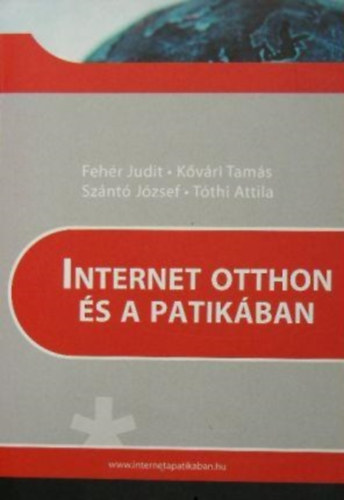 Fehr Judit, Kvri Tams, Sznt Jzsef, Tthi Attila - Internet otthon s a patikban