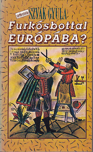 Szv�k Gyula  (szerk.) - Furk�sbottal Eur�p�ba? - I. P�ter: �rvek - ellen�rvek