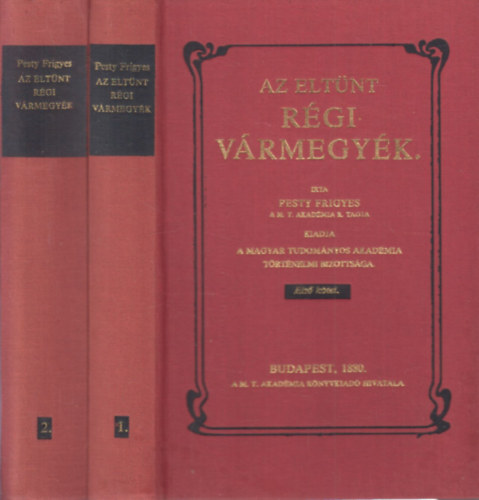 Pesty Frigyes - Az elt�nt r�gi v�rmegy�k I-II.
