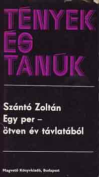 Sz�nt� Zolt�n - Egy per-�tven �v t�vlat�b�l(T�nyek �s Tan�k)