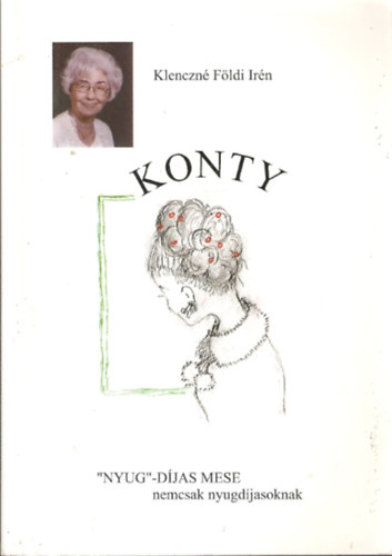Klenczn� F�ldi Ir�n - Konty - "Nyug"-d�jas mese nemcsak nyugd�jasoknak (dedik�lt)