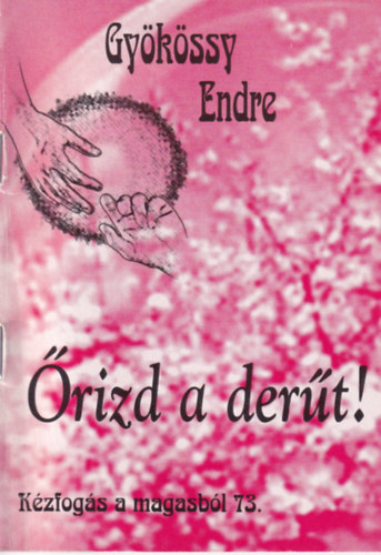 Dr. Gy�k�ssy Endre - �rizd a der�t! (K�zfog�s a magasb�l 73.)