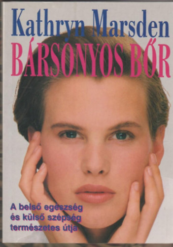Kathryn Marsden - Brsonyos br - A bels egszsg s kls szpsg termszetes tja