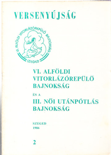 Verseny�js�g - VI. Alf�ldi vitorl�z�rep�l� bajnoks�g �s a III. N�i ut�np�tl�s bajnoks�g