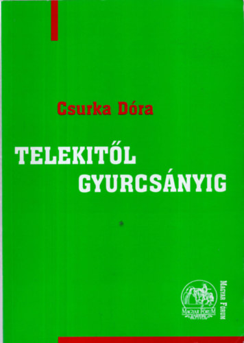 Csurka D�ra - Telekit�l Gyurcs�nyig