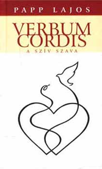 Papp Lajos - Verbum Cordis - A szv szava
