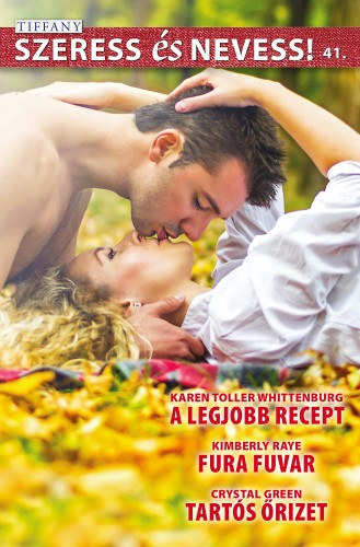 Kimberly Raye, Crystal Greene Karen Toller Whittenburg - Szeress �s nevess! 41. k�tet - A legjobb recept, Fura fuvar, Tart�s �rizet