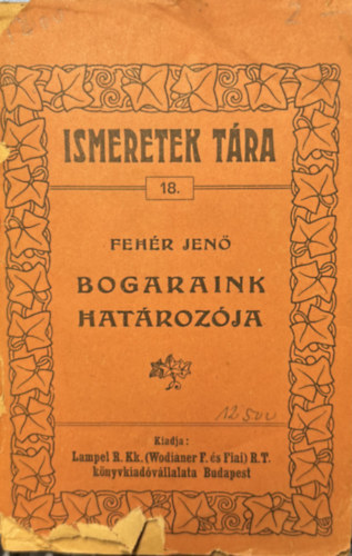 Fehér Jenő - Ismeretek tára 18. - Bogaraink határozója