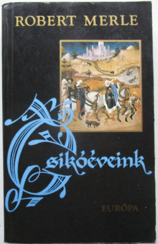 Robert Merle - Csikveink
