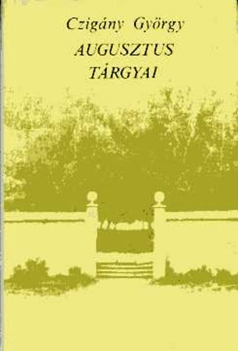 Czigány György - Augusztus tárgyai