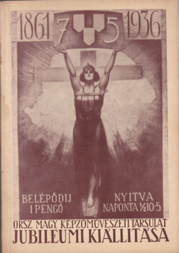 Az orszgos magyar kpzmvszeti trsulat 75 ves fennllsa emlkre rendezett jubileumi killts kpes trgymutatja - 1936 mjus-junius