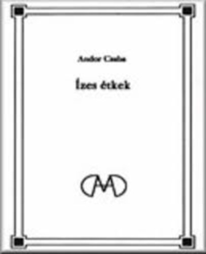 Andor Csaba - Ízes étkek