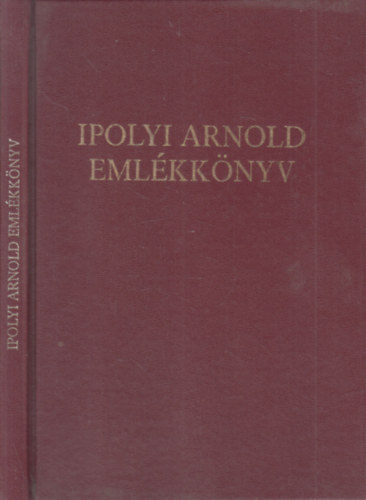 Cséfalvy Pál-Ugrin Emese (szerk.) - Ipolyi Arnold emlékkönyv (Halálának századik évfordulója alkalmából az esztergomi Keresztény Múzeumban 1986. december 12-én rendezett emlékülés anyaga)