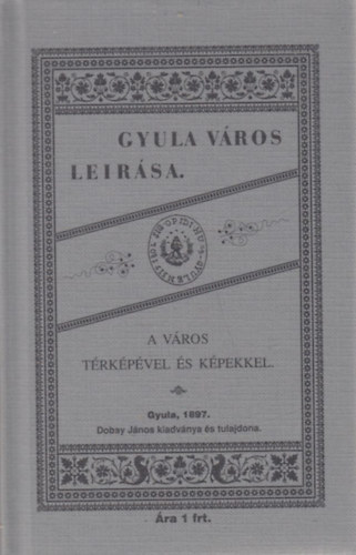 Gyula vros lersa a vros trkpvel s kpekkel (reprint)