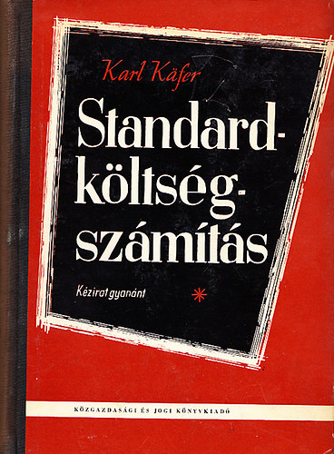 Karl Kafer - Standard-k�lts�gsz�m�t�s - Budget-, terv- �s m�rt�kk�lts�gek a v�llalat sz�mvitel�ben