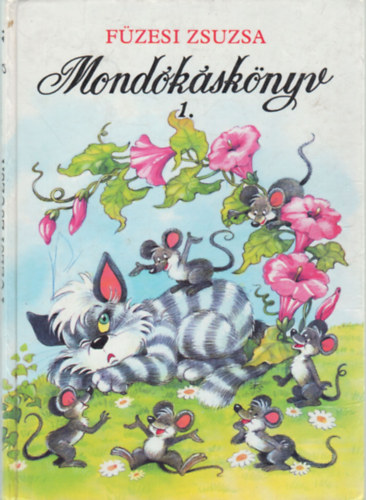 Fzesi Zsuzsa - Mondksknyv 1. - Mondogatk, kiszmolk, jtkok
