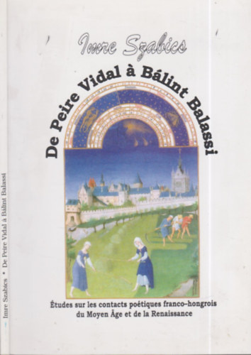 Szabics Imre - De Peire Vidal  Blint Balassi (tudes sur les contacts potiques franco-hongrois du Moyen ge et de la Renaissance)