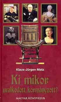 Klaus-J�rgen Matz - Ki mikor uralkodott, korm�nyzott?