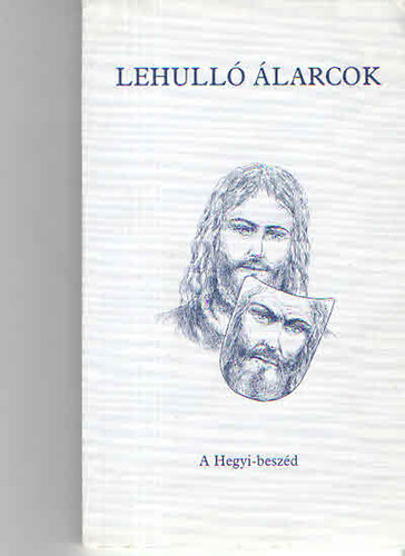 Csizmazia S�ndor - Lehull� �larcok - A Hegyi-besz�d (�hitatok M�t� ev. 5-7. fejezete alapj�n)