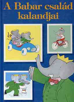 Laurent de Brunhoff - A Babar csald kalandjai