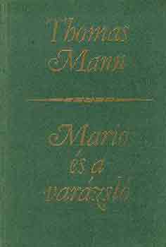 Thomas Mann - Mario �s a Var�zsl�