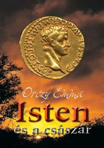 Orczy Emma Brn - Isten s a csszr