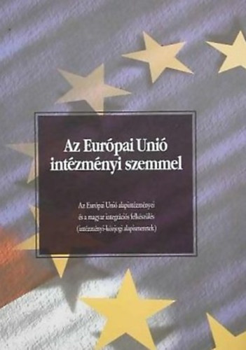 Dr. Forgcs Imre  (szerk.) - Az Eurpai Uni intzmnyi szemmel