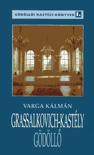 Varga Kálmán - Grassalkovich-kastély, Gödöllő