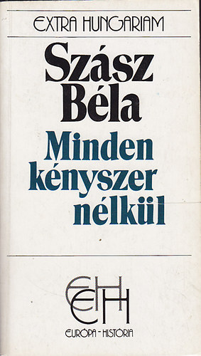 Szsz Bla - Minden knyszer nlkl - Egy mper trtnete