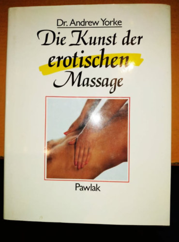 Dr. Andrew Yorke - Die Kunst der Erotischen Massage - Pawlak