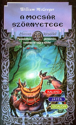William McGregor - A mocsr szrnyetege (Harcos Kpzelet Jtkknyvek)