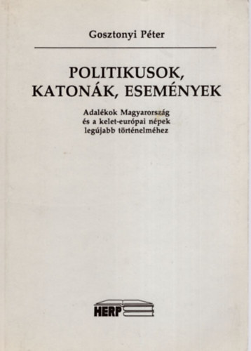 Gosztonyi P�ter - Politikusok, katon�k, esem�nyek