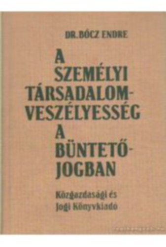 Dr. Bócz Imre - A személyi társadalomveszélyesség a büntetőjogban