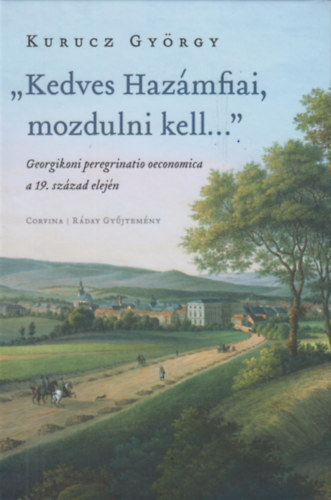 Kurucz Gyrgy - "Kedves Hazmfiai, mozdulni kell..."