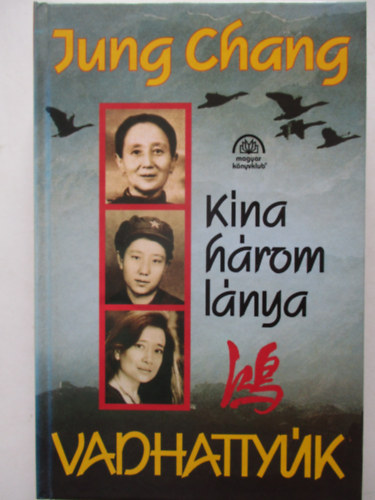Jung Chang - Vadhattyúk - Kína három lánya