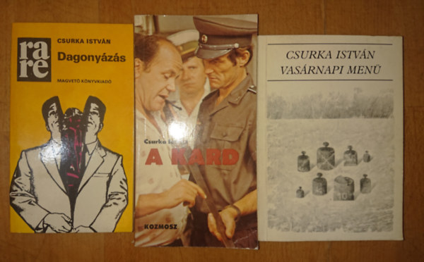 Csurka Istv�n - 3 k�nyv Csurka Istv�nt�l: Dagony�z�s, A kard, Vas�rnapi men�
