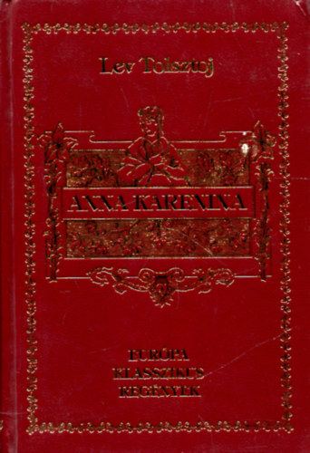 Lev Tolsztoj - Anna Karenina I.-II. (Eur�pa klasszikus reg�nyek)