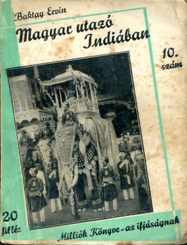 Baktay Ervin - Magyar utazó Indiában