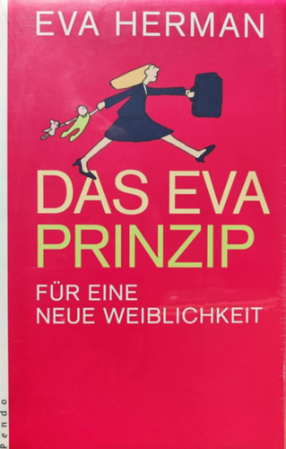 Eva Herman - Das Eva-Prinzip: Fr eine neue Weiblichkeit