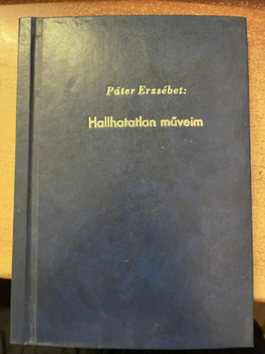 Páter Erzsébet - Hallhatatlan műveim