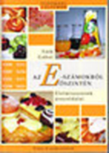 T�th G�bor - �lelmiszereink �rnyoldalai (Az E-sz�mokr�l �szint�n)