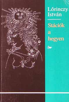 Lőrinczy István - Stációk a hegyen